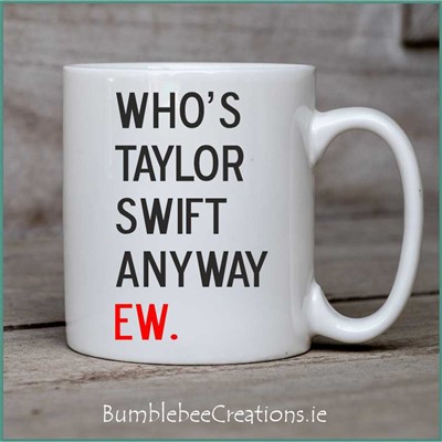 Taylor Swift Mug : Who's Taylor Swift